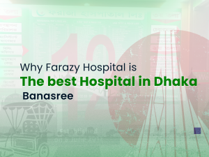 Why farazy hospital in Dhaka banasree